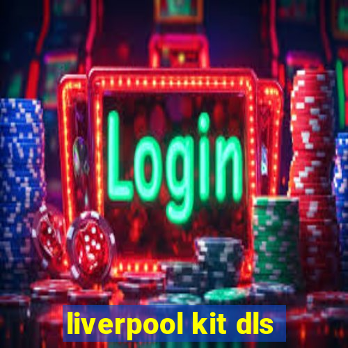 liverpool kit dls